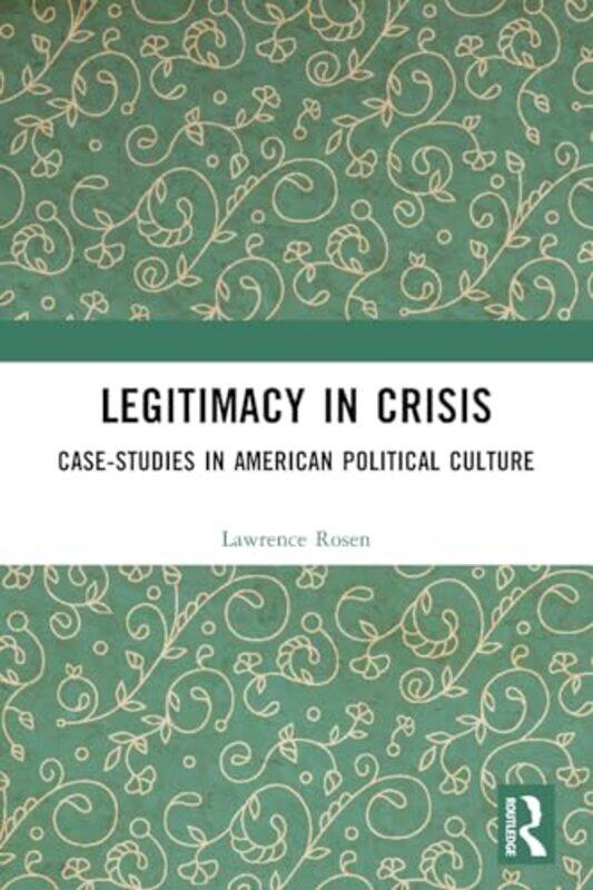 

Legitimacy in Crisis by Lawrence Princeton University, USA Rosen-Paperback