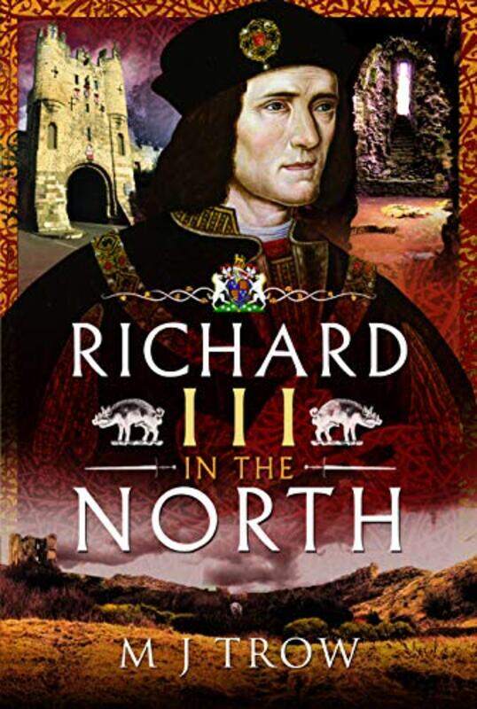 

Richard III in the North by M J Trow-Hardcover