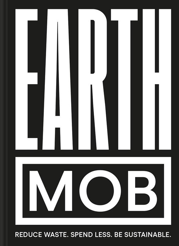 Earth MOB: Reduce waste, spend less, be sustainable, Hardcover Book, By: MOB Kitchen