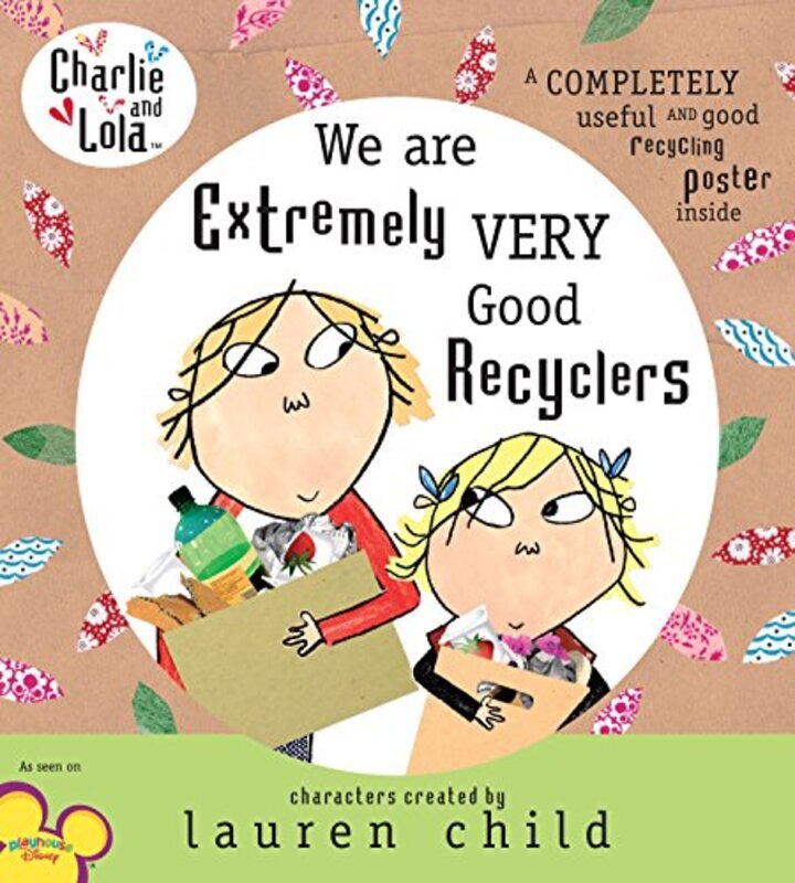 Charlie and Lola: We Are Extremely Very Good Recyclers,Hardcover by Child, Lauren