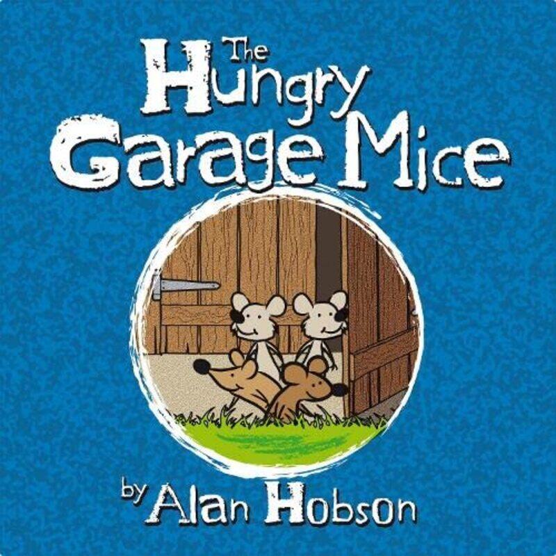 

The Hungry Garage Mice by Alan Hobson-Paperback