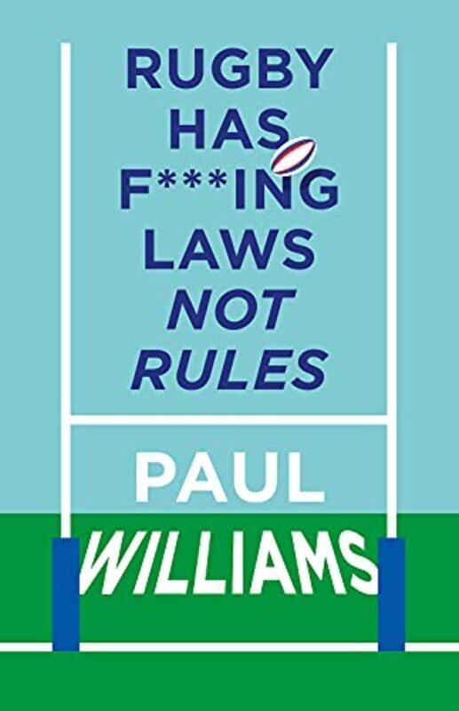 

Rugby Has F***ing Laws Not Rules by Paul Williams-Hardcover