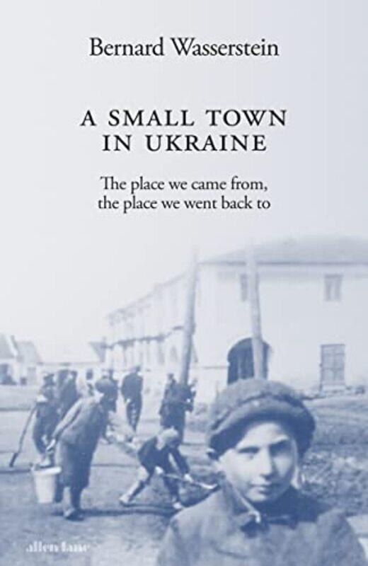 A Small Town in Ukraine by Bernard Wasserstein-Hardcover