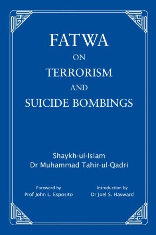 

Fatwa on Terrorism and Suicide Bombings by Dr Muhammad Tahir-ul-Qadri-Hardcover