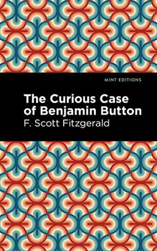 

The Curious Case of Benjamin Button by F Scott Fitzgerald-Paperback