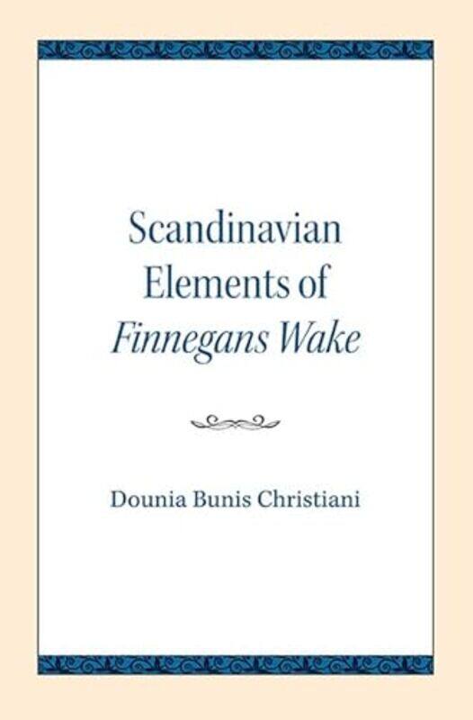 

Scandinavian Elements of Finnegans Wake by Dounia Bunis Christiani-Paperback