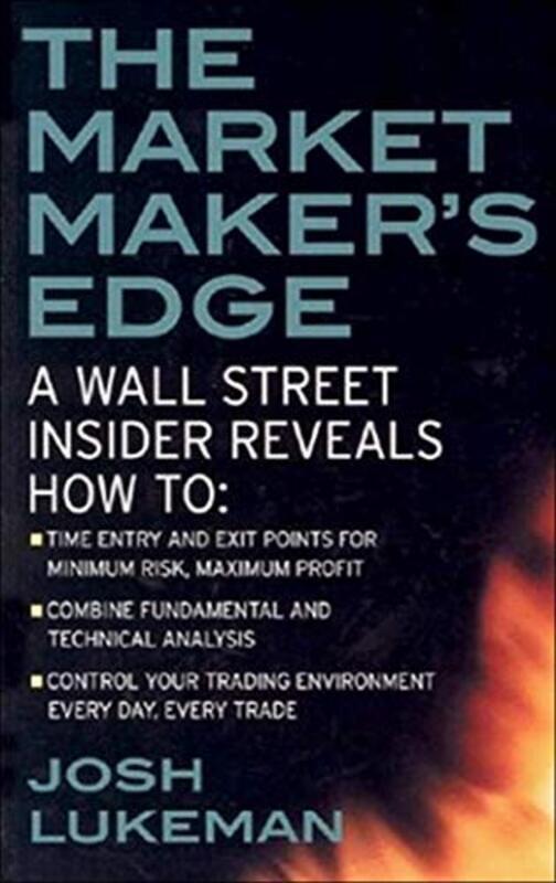 

The Market Makers Edge A Wall Street Insider Reveals How To Time Entry And Exit Points For Mini By Lukeman Josh Paperback