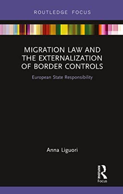 

Migration Law and the Externalization of Border Controls by Anna Liguori-Hardcover