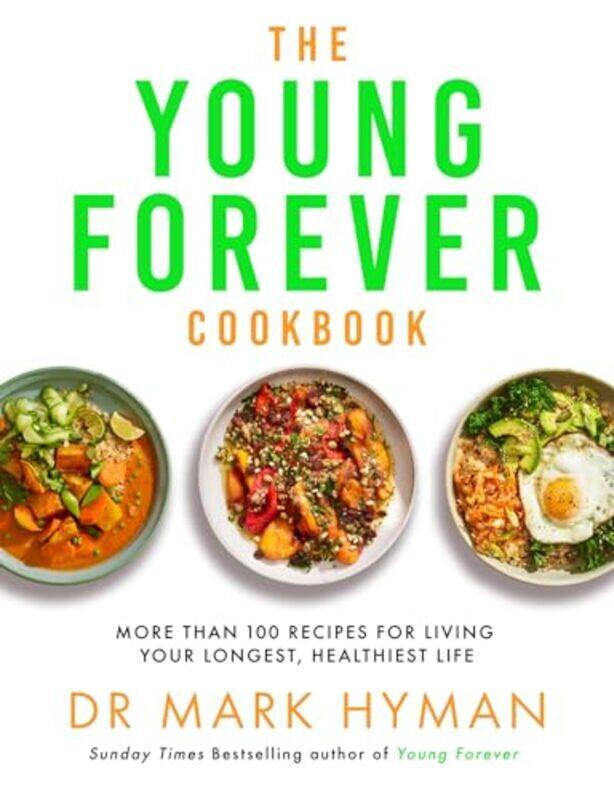 

The Young Forever Cookbook More Than 100 Delicious Recipes For Living Your Longest Healthiest Life By Hyman, Mark - Paperback