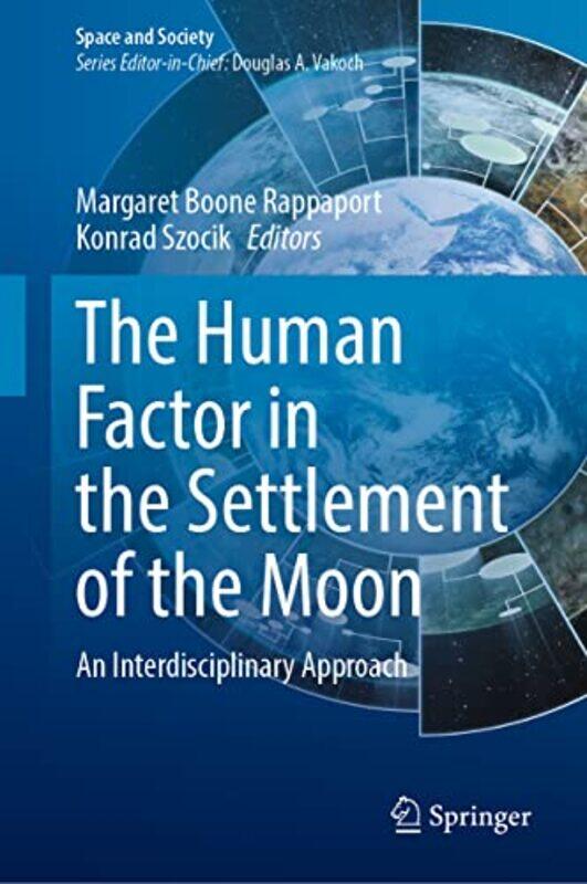 

The Human Factor in the Settlement of the Moon by Margaret Boone RappaportKonrad Szocik-Hardcover