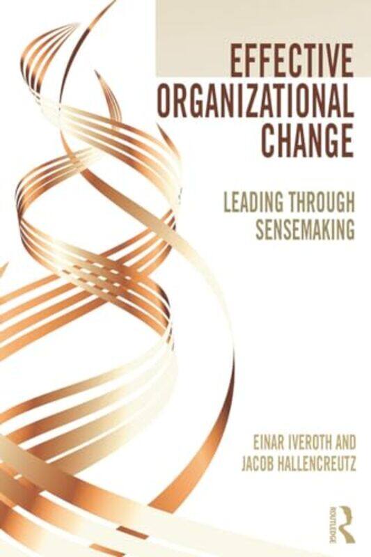 

Effective Organizational Change by Einar IverothJacob Hallencreutz-Paperback