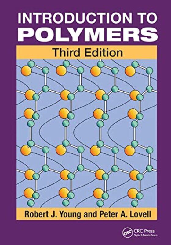 

Introduction To Polymers by Robert J (University of Manchester, UK) YoungPeter A (University of Manchester, UK) Lovell-Paperback