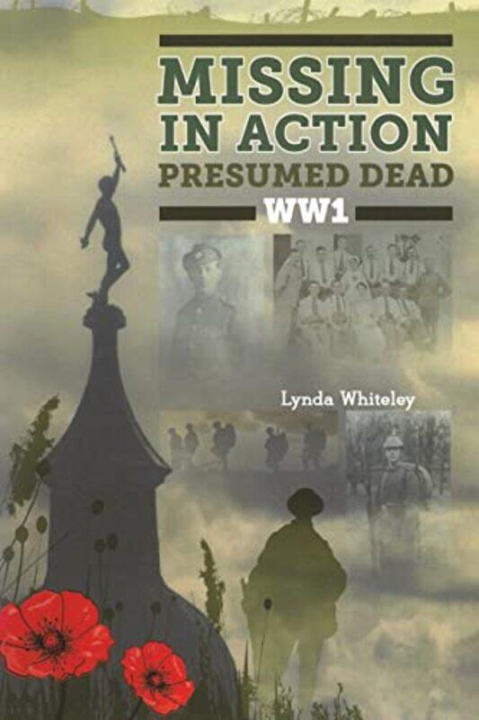 

Missing in Action Presumed Dead WW1 by Lynda Whiteley-Paperback