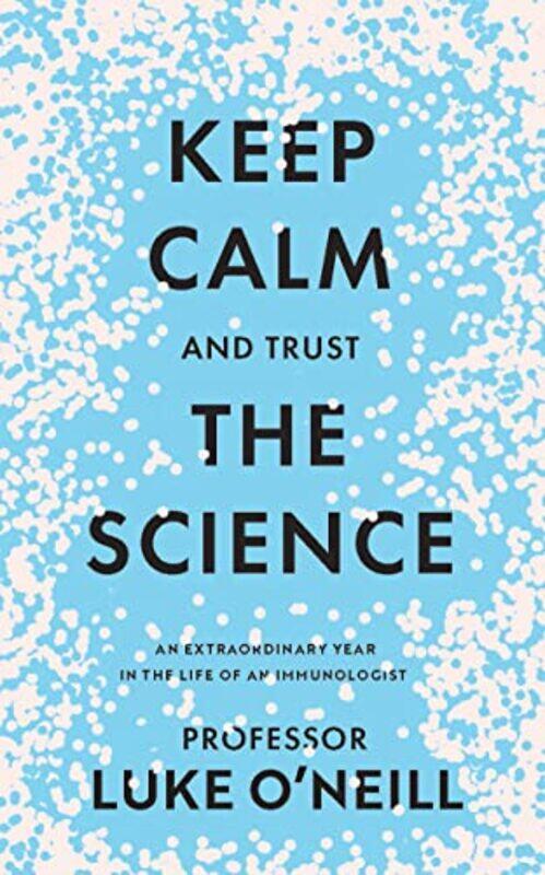

Keep Calm and Trust the Science by Luke ONeill-Hardcover