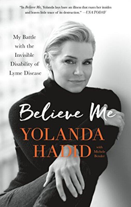 

Believe Me: My Battle With The Invisible Disability Of Lyme Disease By Hadid, Yolanda Paperback