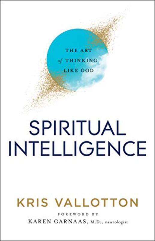

Spiritual Intelligence The Art of Thinking Like God by Kris VallottonKaren Garnaas-Paperback
