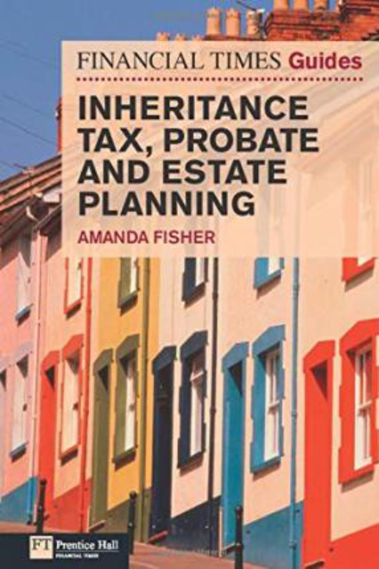 Financial Times Guide to Inheritance Tax, Probate and Estate Planning, Paperback Book, By: Amanda Fisher