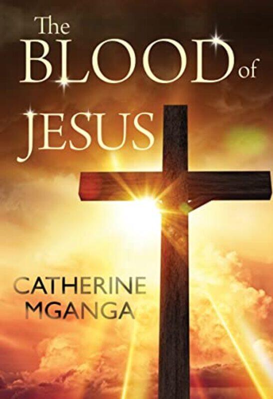 

The Blood of Jesus by Catherine Mganga-Paperback