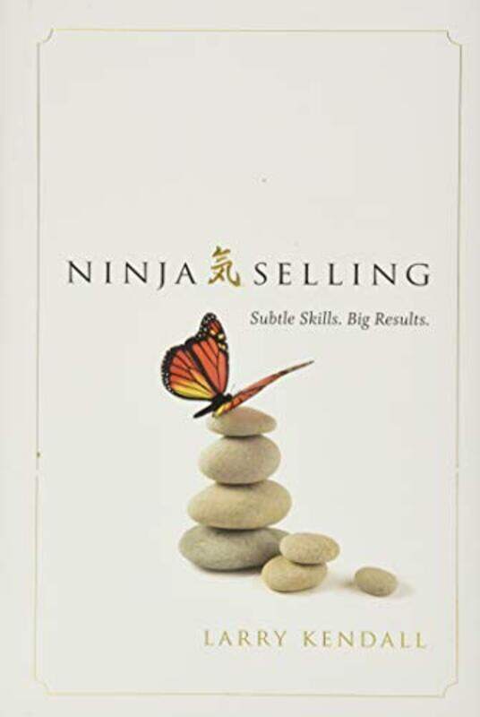 

Ninja Selling Subtle Skills. Big Results Kendall, Larry Hardcover