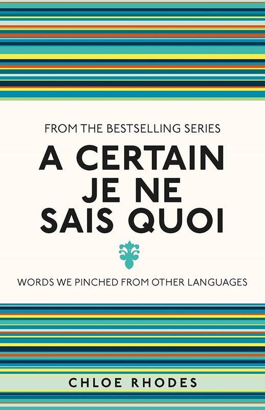 A Certain Je Ne Sais Quoi: Words We Pinched From Other Languages, Paperback Book, By: Chloe Rhodes