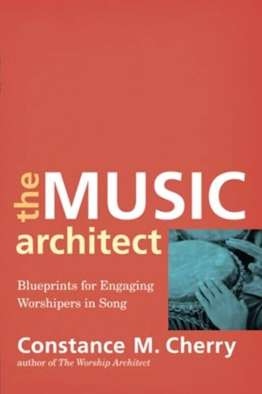

The Music Architect Blueprints for Engaging Worshipers in Song by Constance M Cherry-Paperback