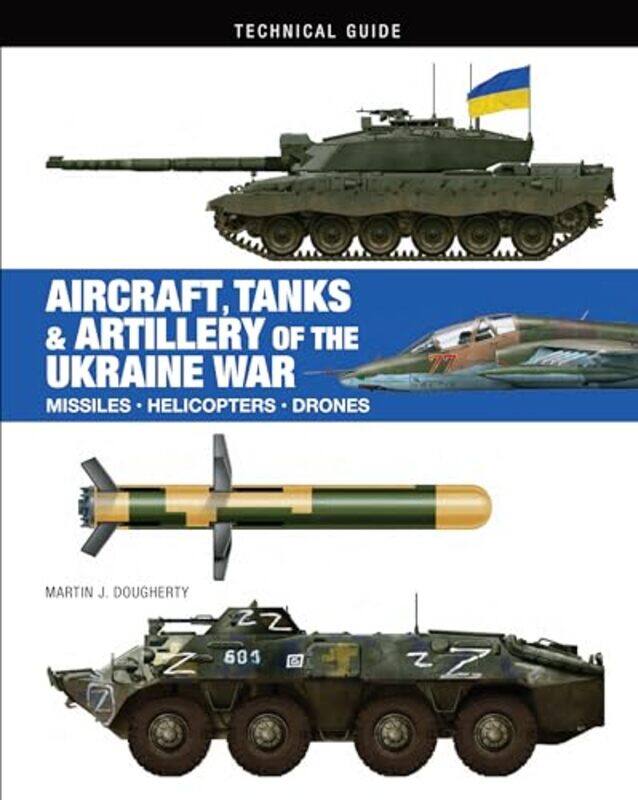 

Aircraft Tanks And Artillery Of The Ukraine War by Dougherty, Martin J-Hardcover