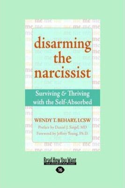 

Disarming the Narcissist: Surviving & Thriving with the Self-Absorbed.paperback,By :Behary, Wendy T.