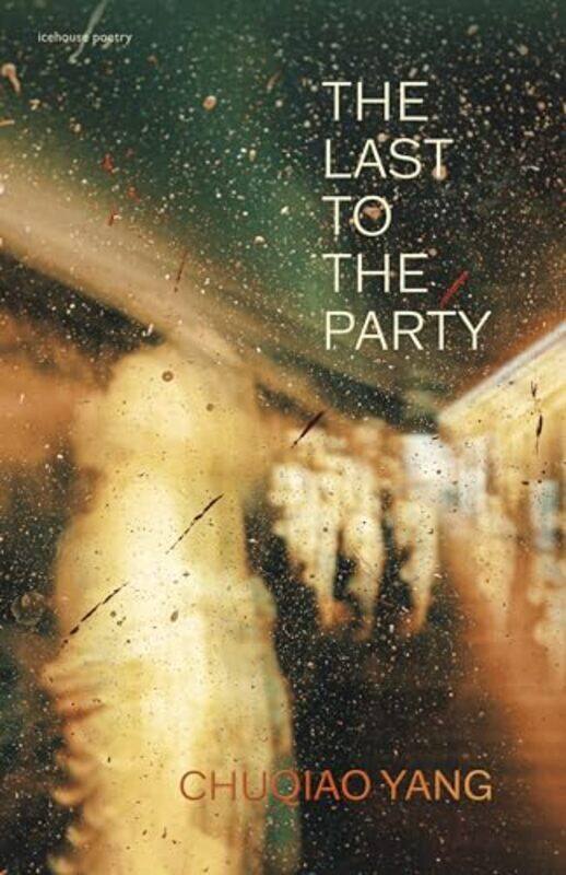 

The Last To The Party by Chuqiao Yang-Paperback
