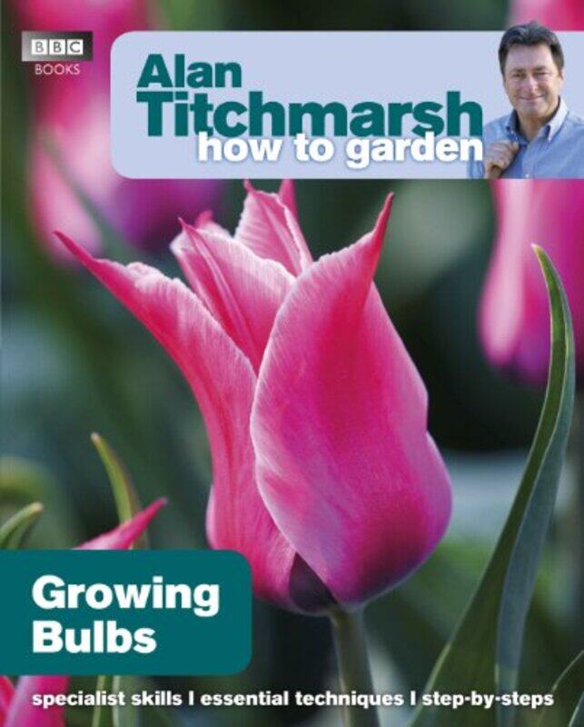 

Alan Titchmarsh How to Garden Growing Bulbs by Thomas G City University of New York USA WeissRorden University of New South Wales Sydney Australia Wil