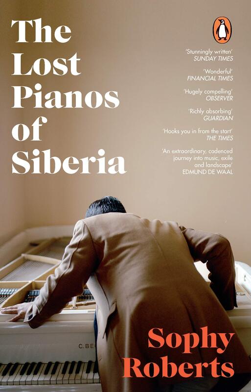 The Lost Pianos of Siberia: A Sunday Times Book of 2020