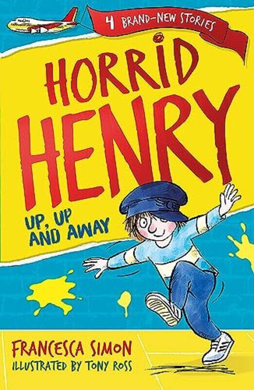

Horrid Henry: Up, Up and Away: Book 25 Paperback by Simon, Francesca - Ross, Tony