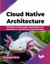 Cloud Native Architecture by Fernando Harris -Paperback