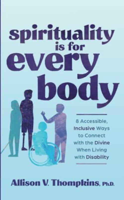 

Spirituality Is for Every Body by Allison V., Ph.D. Thompkins -Paperback