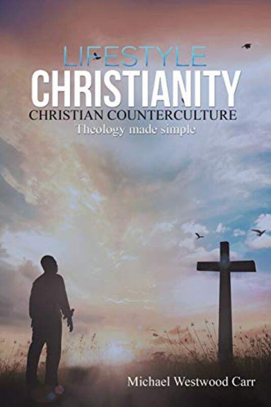 

Lifestyle Christianity Christian Counterculture by Michael Westwood Carr-Paperback