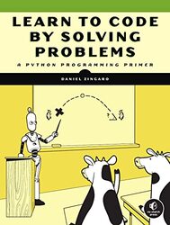 Learn To Code By Solving Problems: A Python Programming Primer,Paperback by Zingaro, Daniel