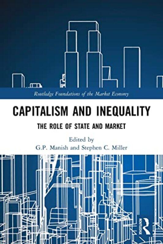 

Capitalism and Inequality by GP ManishStephen C Miller-Paperback