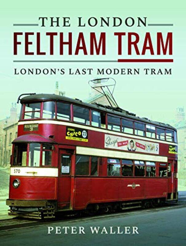 

The London Feltham Tram by Peter Waller-Hardcover