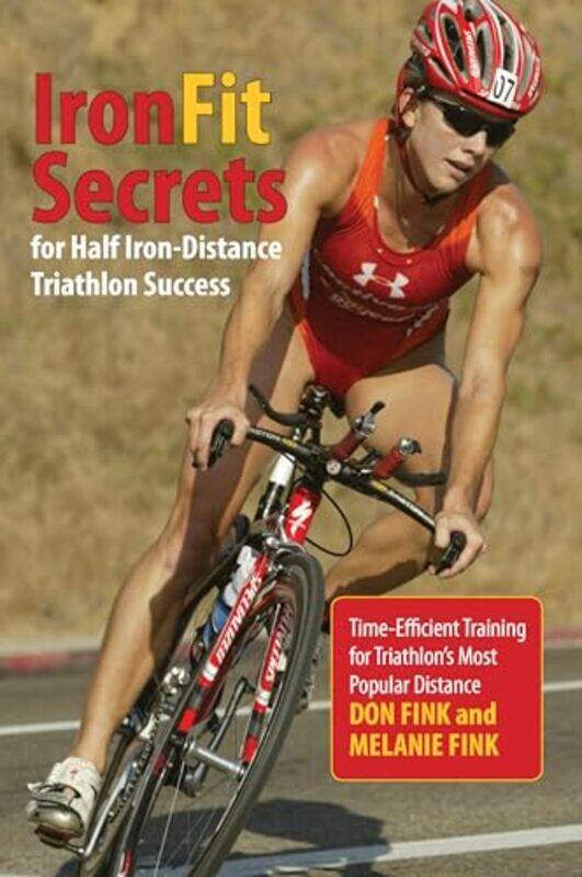

IronFit Secrets for Half IronDistance Triathlon Success by Don FinkMelanie Fink-Paperback