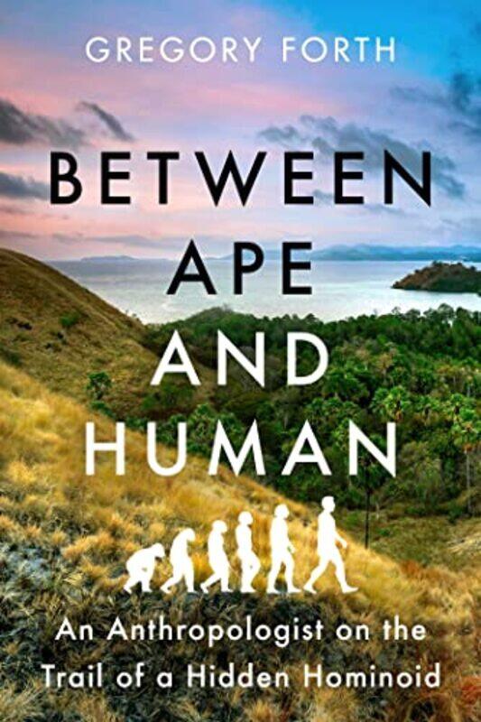 

Between Ape And Human by Gregory Forth-Hardcover