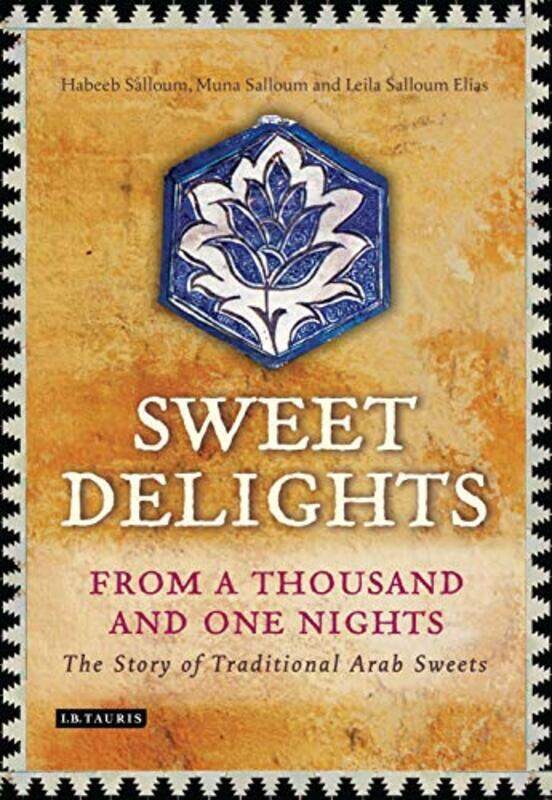 

SWEET DELIGHTS FROM A THOUSAND AND ONE NIGHTS, Hardcover Book, By: HABEEB SALLOUM