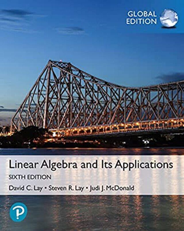 

Linear Algebra and Its Applications Global Edition by David LaySteven LayJudi McDonald-Paperback