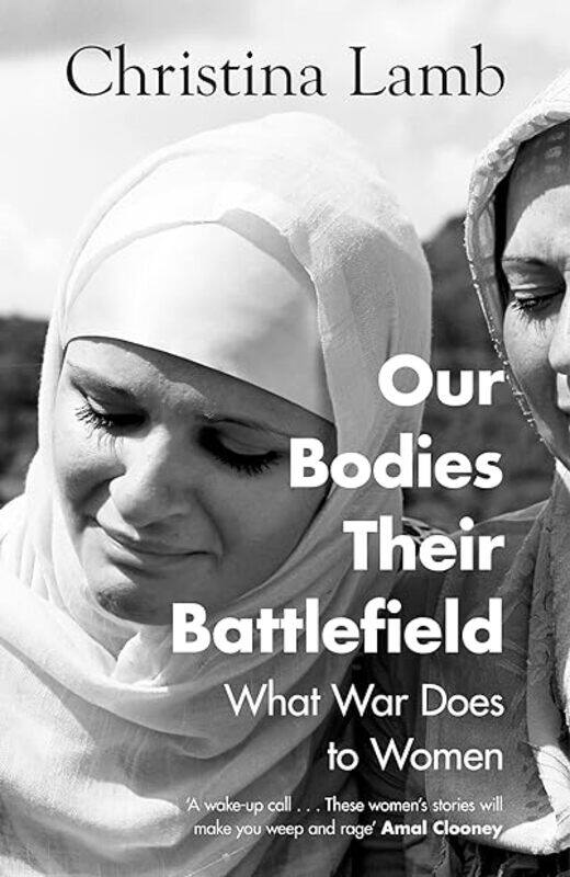 

Our Bodies Their Battlefield What War Does To Women by Lamb Christina Paperback