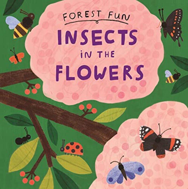 

Forest Fun Insects in the Flowers by Matt RobertsonMatt Robertson-Hardcover