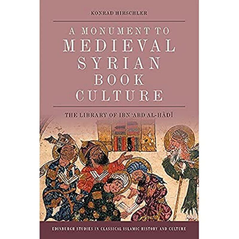 

A Monument to Medieval Syrian Book Culture by Konrad Hirschler-Paperback