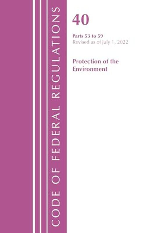 

Code Of Federal Regulations Title 40 Protection Of The Environment 5359 Revised As Of July 1 2022 by Office Of The Federal Register (US)-Paperback