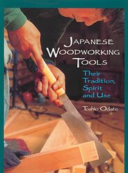 Japanese Woodworking Tools Their Tradition Spirit & Use by Odate, Toshio Paperback