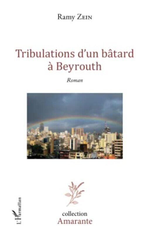 

Tribulations dun b tard Beyrouth , Paperback by Ramy Zein