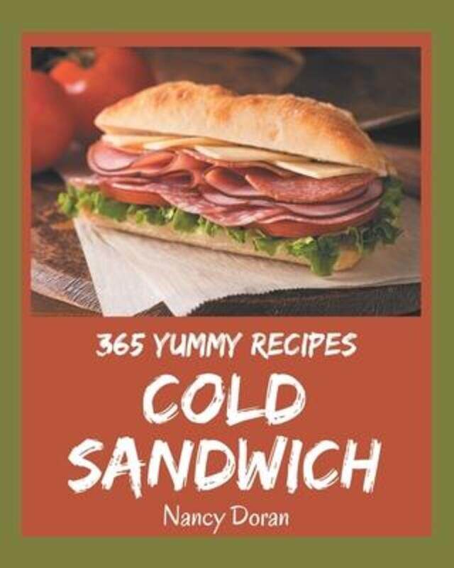 

365 Yummy Cold Sandwich Recipes: A Yummy Cold Sandwich Cookbook You Will Need,Paperback, By:Doran, Nancy