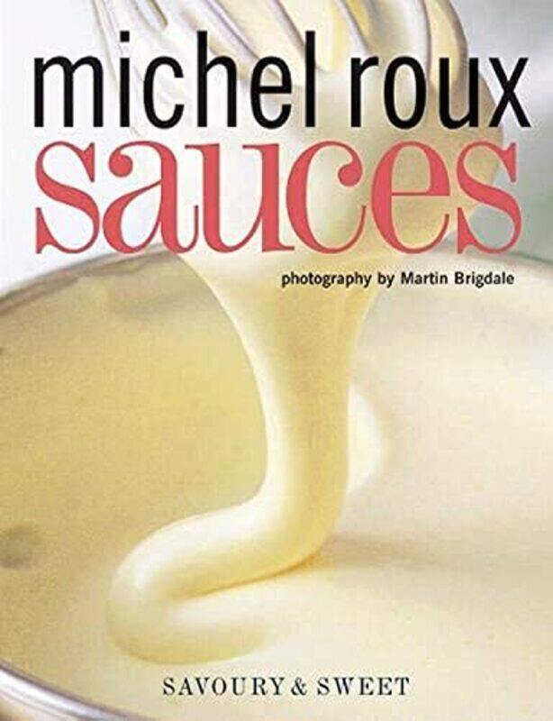 

Sauces: Savoury & Sweet Paperback by Roux, Michel, OBE