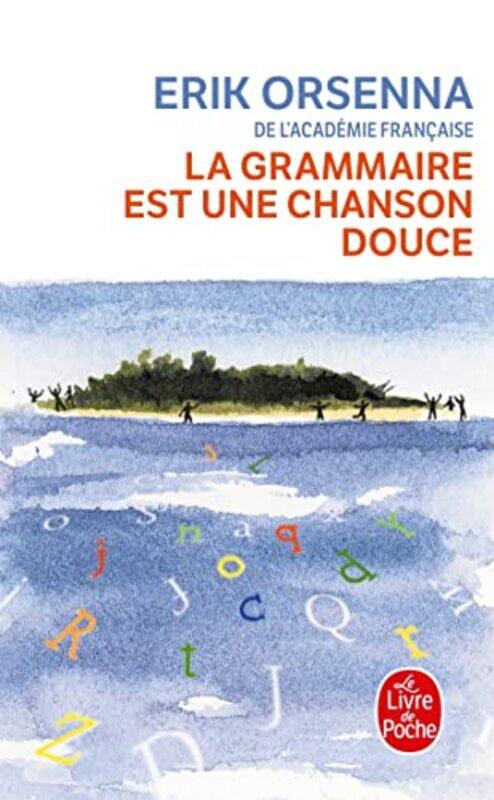

La Grammaire Est Une Chanson Douce by Erik Orsenna , Paperback